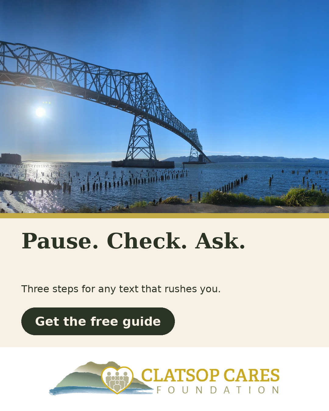 Photo of the Astoria-Megler Bridge on a clear day. Headline: Pause. Check. Ask.